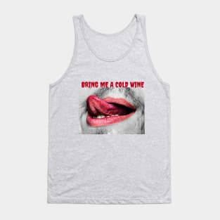 Bring Me A Cold Red Wine Tank Top